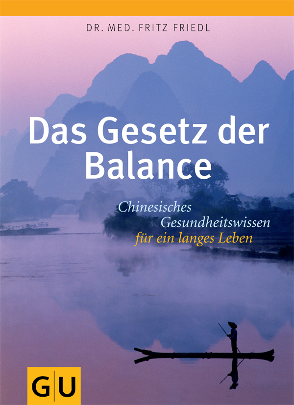 Das Gesetz der Balance - chinesisches Gesundheitswissen für ein langes Leben
