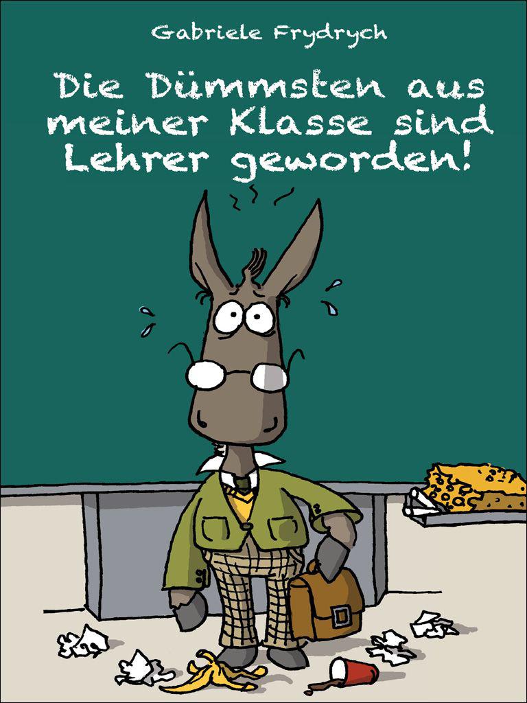 Die duemmsten aus meiner Klasse sind Lehrer geworden