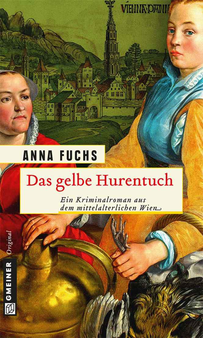 Das gelbe Hurentuch: Hannerl ermittelt (Historischer Roman) (German Edition)