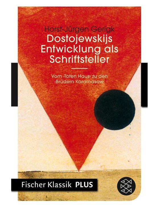 Dostojewskijs Entwicklung als Schriftsteller: »Vom Toten Haus« zu den »Brüdern Karamasow« (Fischer Klassik PLUS) (German Edition)