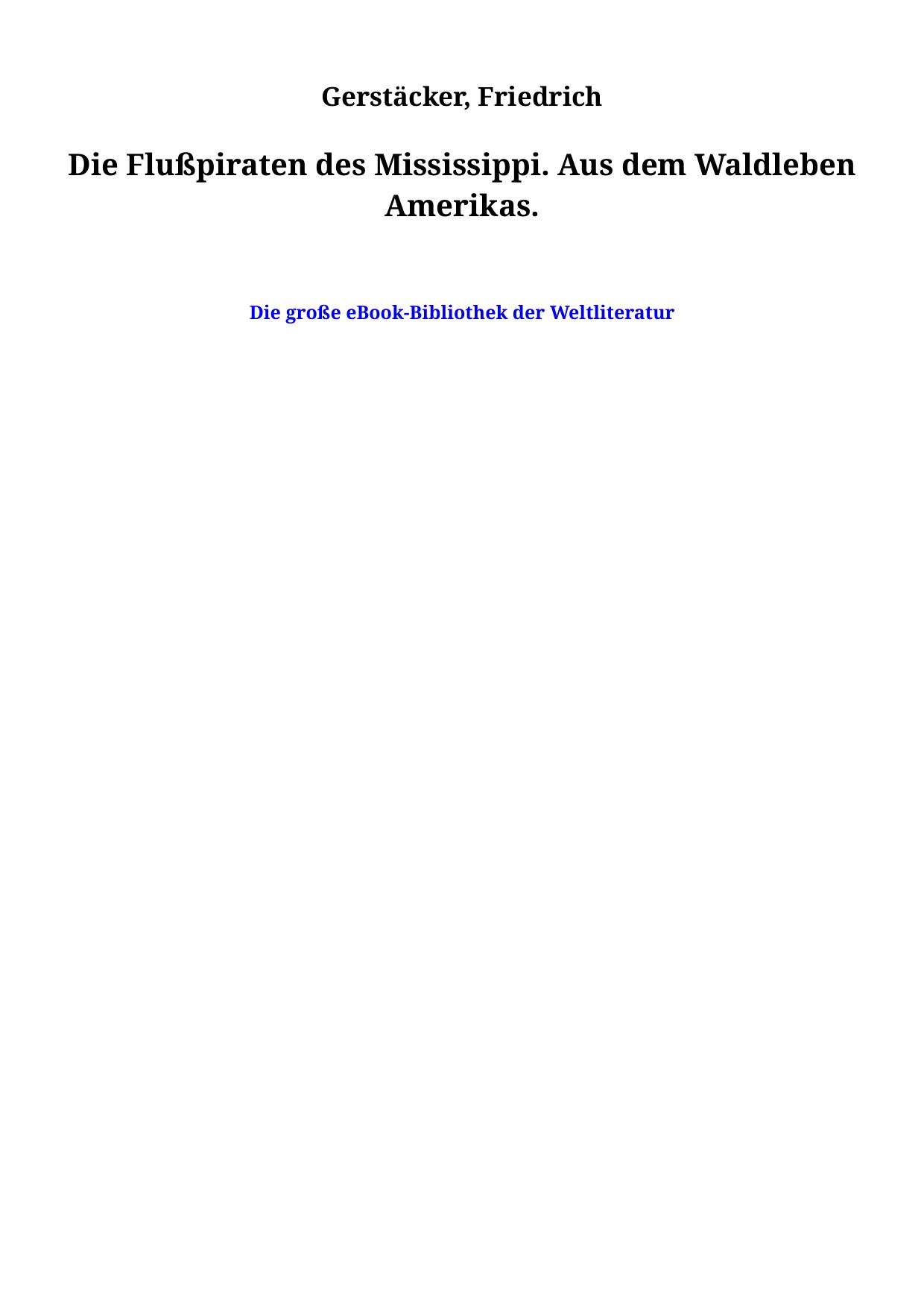 Die Flußpiraten des Mississippi. Aus dem Waldleben Amerikas.