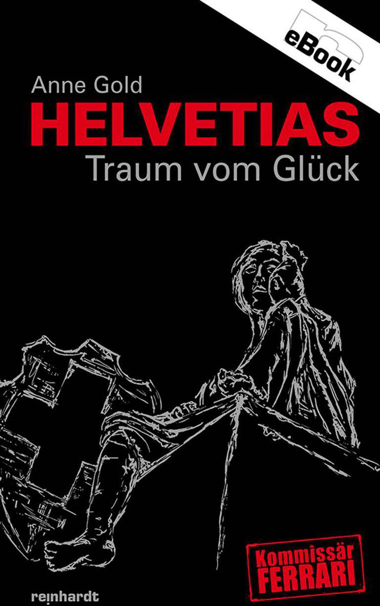 Helvetias Traum vom Glück (German Edition)