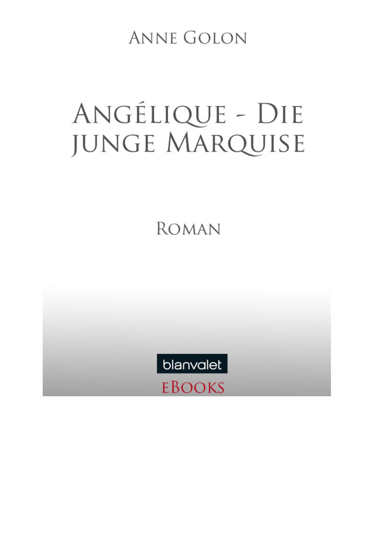Angélique - Die junge Marquise - Golon, A: Angélique - Die junge Marquise - Angélique 01. Marquise des Anges