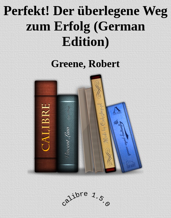 Perfekt! Der überlegene Weg zum Erfolg (German Edition)