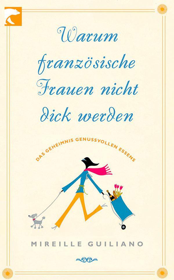 Warum französische Frauen nicht dick werden (German Edition)