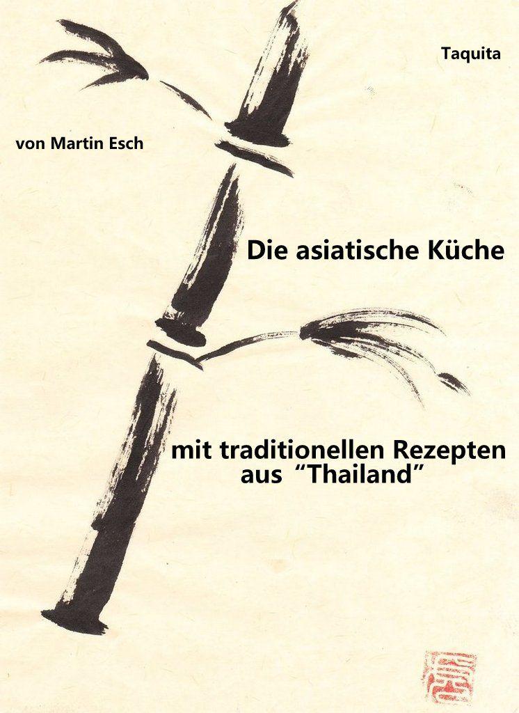 Die asiatische Küche - traditionelle Rezepte aus "Thailand" (Taquita Rezeptbuch No. 7)