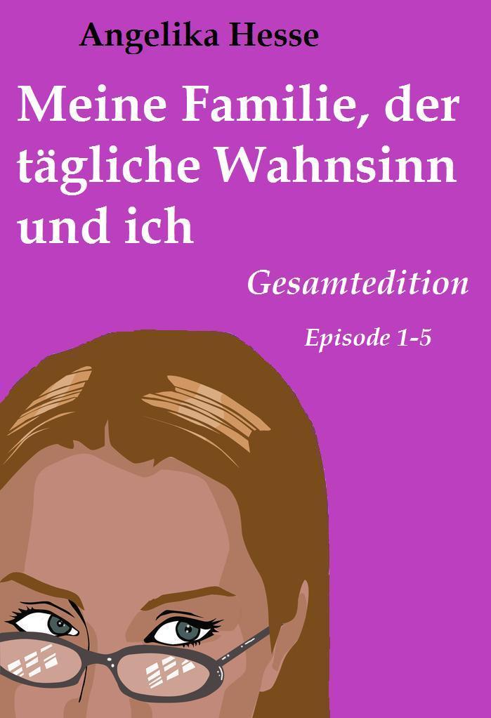 Meine Familie, der tägliche Wahnsinn und ich - Gesamtedition
