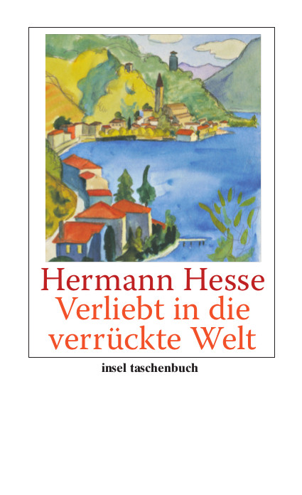 Verliebt in die verrückte Welt - Betrachtungen, Gedichte, Erzählungen, Briefe