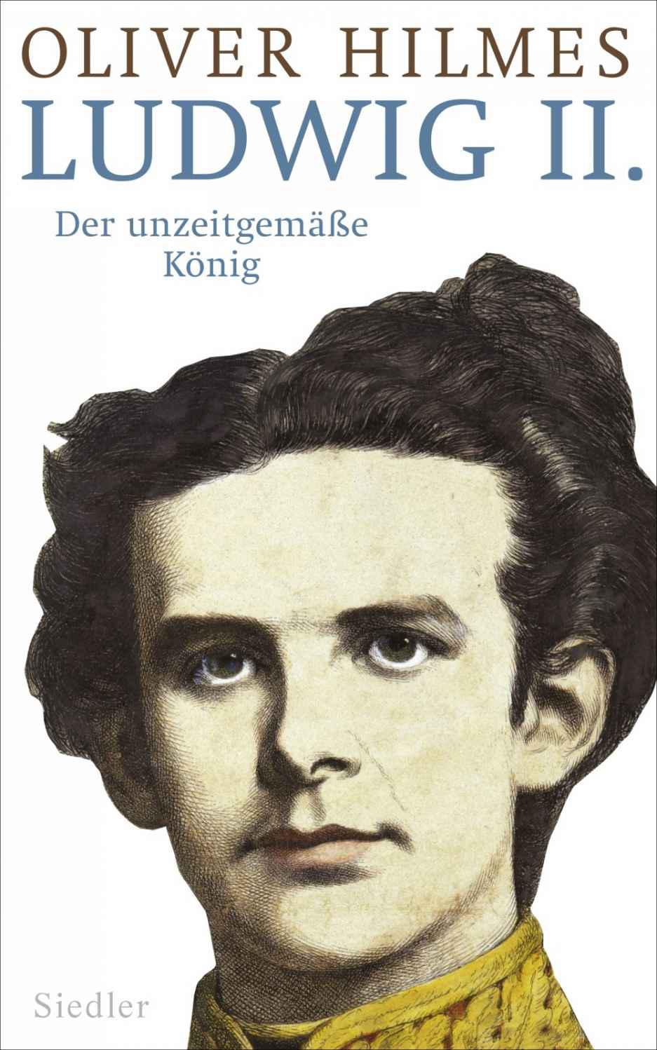 Ludwig II.: Der unzeitgemäße König (German Edition)