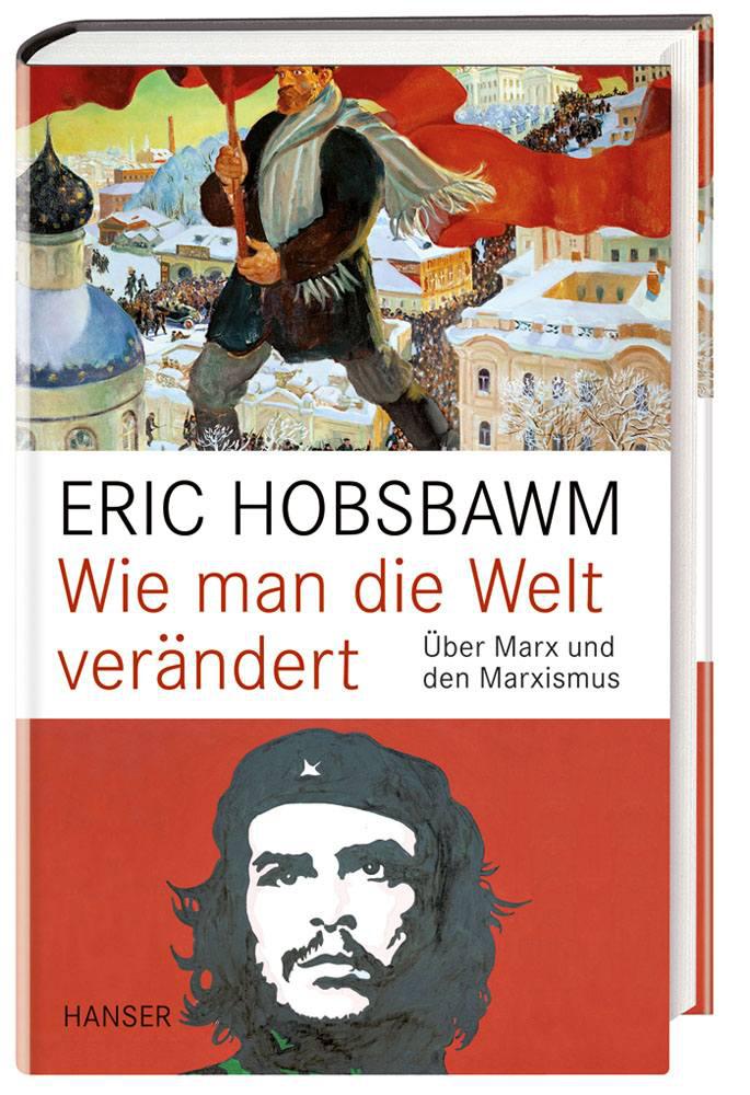 Wie man die Welt verändert: Über Marx und den Marxismus (German Edition)