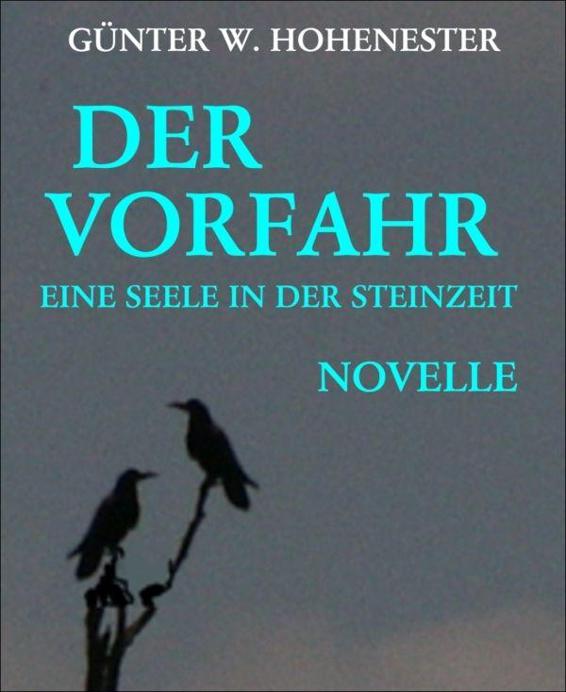 Der Vorfahr: Eine Seele in der Steinzeit (German Edition)