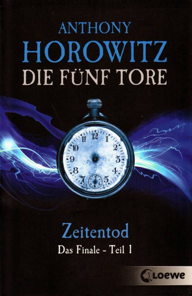 Horowitz, Anthony - Die fuenf Tore 5 - Zeitentod (Das Finale - Teil 1)