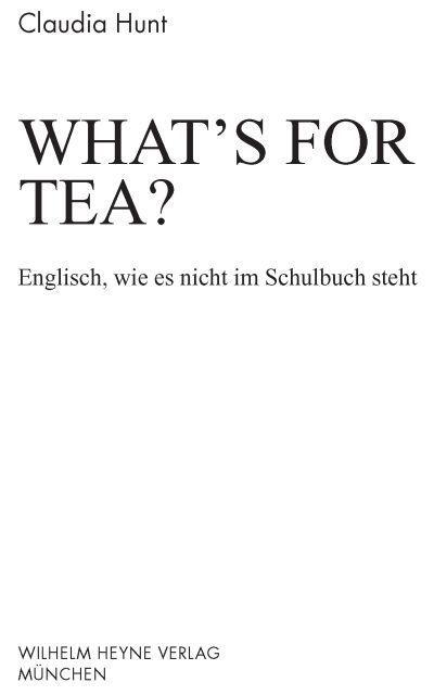 What's for tea?: Englisch, wie es nicht im Schulbuch steht (German Edition)