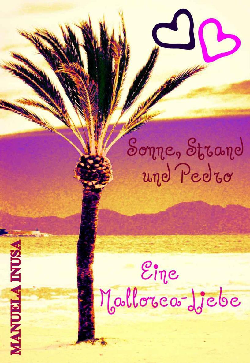 Sonne, Strand und Pedro - Eine Mallorca-Liebe