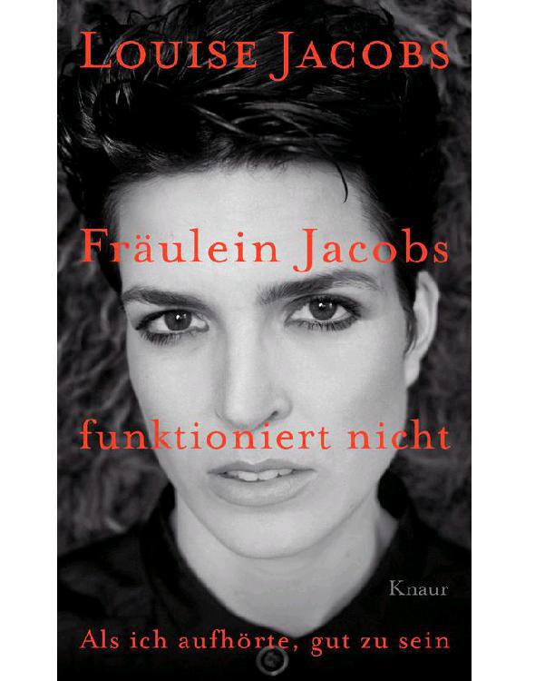 Fräulein Jacobs funktioniert nicht: Als ich aufhörte, gut zu sein (German Edition)